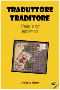 Traduttore traditore : Traduc'à tort tradi en or