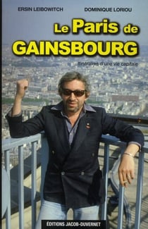 Le paris de gainsbourg - itinéraires d'une vie capitale