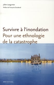 Survivre à l'inondation - pour une ethnologie de la catastrophe