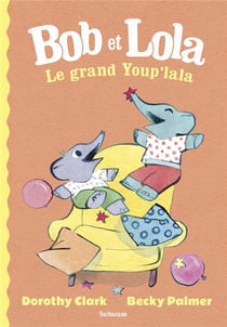 Bob et lola le grand youp'lala