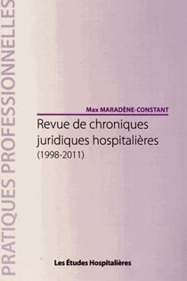 Revue de chroniques juridiques hospitalières (1998-2011)