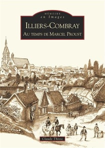 Iliers-Combray - au temps de Marcel Proust