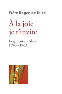 Les écrits fondateurs Tome 2 - à la joie je t'invite - fragments inédits 1940-1963