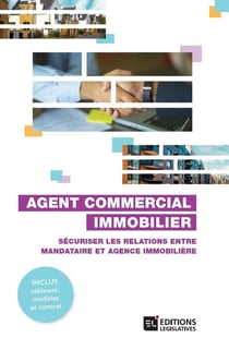 Agent commercial immobilier - sécuriser les relations entre mandataire et agence immobilière