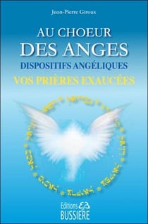 Au choeur des anges - dispositifs angéliques pour voir vos prières exaucées