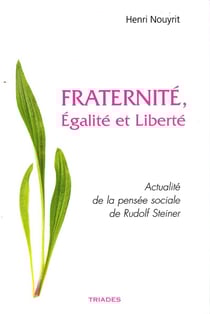 Fraternité, égalité et liberté - actualité de la pensée sociale de Rudolf Steiner