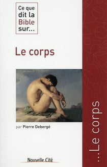 Ce que dit la Bible sur... : le corps