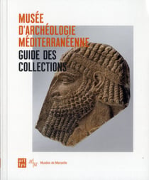 Guide des collections du musee d'archeologie mediterraneenne