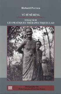 Yu di mi heng - être bien, avoir de la force - essai sur les pratiques thérapeutiques lao