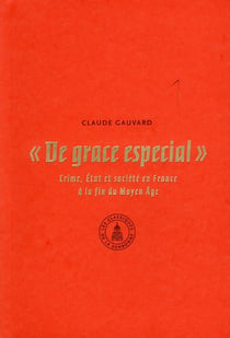 De Grace especial : Crime, État et société à la fin du Moyen Âge