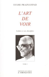 L'art de voir - lettres à ses disciples Tome 1