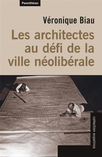 Les architectes au défi de la ville néoliberale
