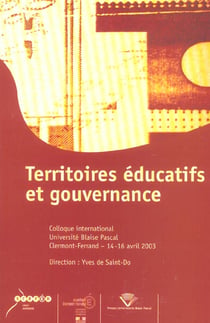 Territoires éducatifs et gouvernance : Colloque international, université Blaise Pascal, Clermont-Ferrand. 14-16 avr. 2003