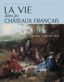 La vie dans les chateaux francais