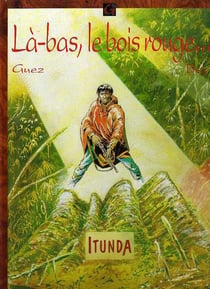 Là-bas, le bois rouge- itunda