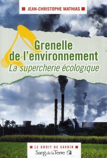 Le grenelle de l'environnement - la supercherie ecologique