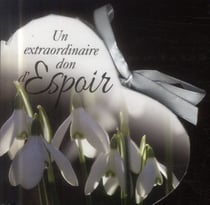 Espoir - l'extraordinaire cadeau d'espoir