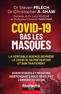 Covid-19 : Bas les masques - La véritable science derrière le Covid-19, sa prévention et son traitement