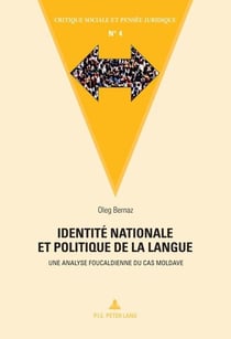 Identité nationale et politique de la langue : Une analyse foucaldienne du cas moldave