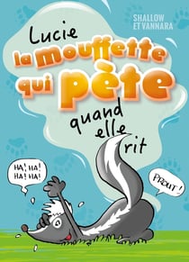 Lucie La Mouffette Tome 1 : Lucie La Mouffette qui pète quand elle rit