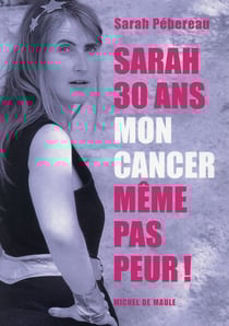 Sarah, 30 ans, mon cancer, même pas peur !
