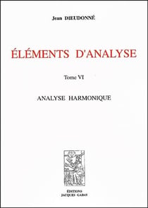 Éléments d'analyse t.6 - analyse harmonique