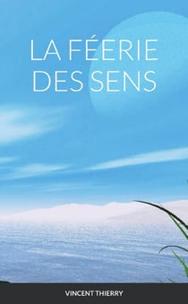 LA FÉERIE DES SENS