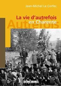 La vie d'autrefois en Charente