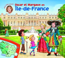 Les voyages d'Oscar et Margaux Tome 17 : Oscar et Margaux en Ile-de-France