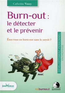Burn-out : le détecter et le prevenir - êtes-vous en burn-out sans le savoir ?