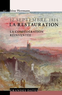 12 Septembre 1814, la Restauration- la confédération réinventée