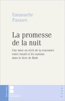La promesse de la nuit - une mise en récit de la rencontre entre Israël et les nations dans le livre de Ruth