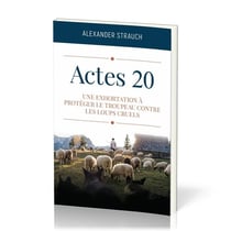 Actes 20 : Une exhortation à protéger le troupeau contre les loups cruels