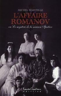 L'affaire romanov - ou le mystère de la maison ipatiev
