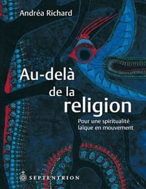 Au-delà de la religion - pour une spiritualité laïque en mouvement