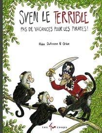 Sven le terrible- pas de vacances pour les pirates !