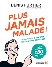 Plus jamais malade ! Mon approche globale pour un corps en santé