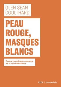 Peau rouge, masques blancs - contre la politique coloniale de reconnaissance