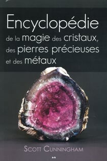Encyclopédie de la magie des cristaux, des pierres précieuses et des métaux