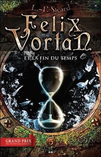 Felix Vortan t.5 - Felix Vortan et la fin du temps