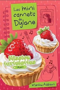 Les mini carnets de Dylane : Mission tartelettes