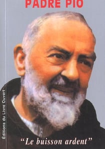 Padre pio - le buisson ardent