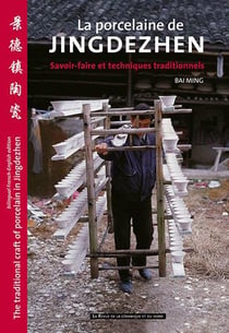 La porcelaine de jingdezhen - savoir-faire et techniques traditionnels