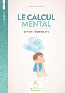 Calculer : le calcul mental au cours élémentaire : CE