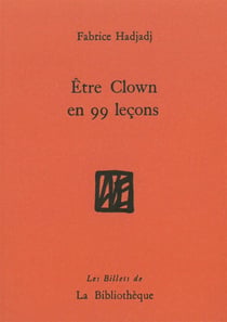 Être clown en 99 leçons