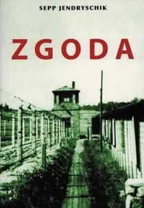 Zgoda : une station sur le chemin de croix silésien : documents sur un des camps de concentration polonais qui servirent, à partir de l'hiver 1944, à l'extermination de la p