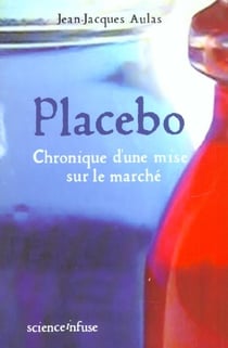 Placebo - chronique d'une mise sur le marche