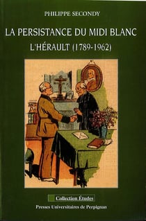 La persistance du midi blanc - l'Herault (1789-1962)