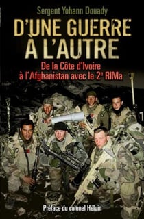 D'une guerre à l'autre - de la Côte d'Ivoire à l'Afghanistan avec le 2e RIMa