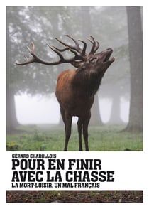 Pour en finir avec la chasse - la mort-loisir, un mal français